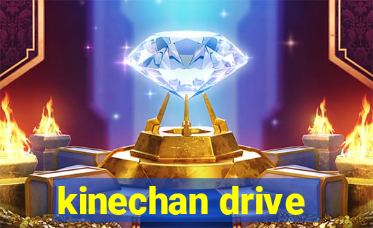 kinechan drive